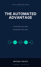 Cover of The Automated Advantage by Michael Gelkis, from The AI Operator Series