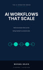 Cover of AI Workflows That Scale by Michael Gelkis, Karibunest