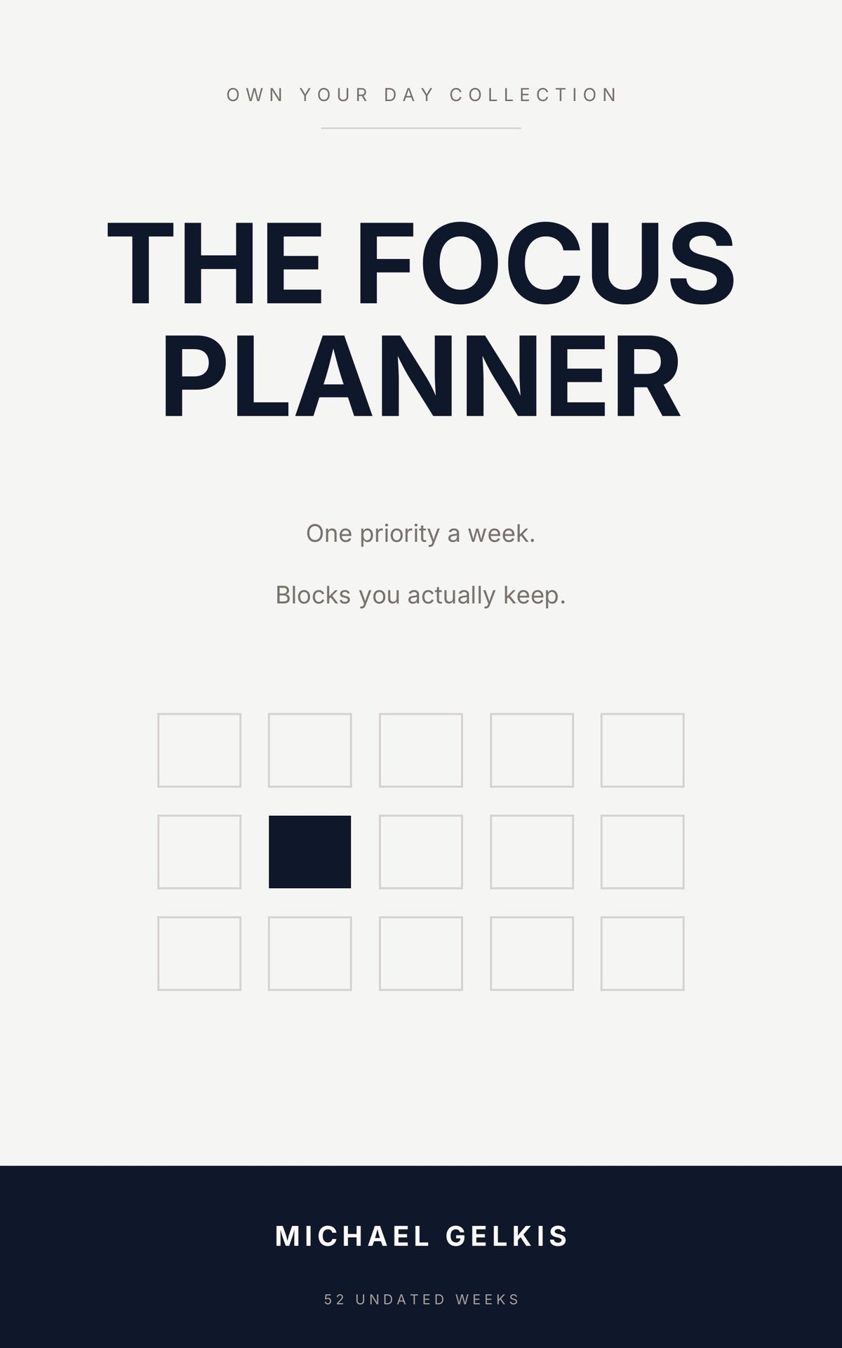 Cover of The Focus Planner by Michael Gelkis, a weekly deep-work planner from the Own Your Day Collection